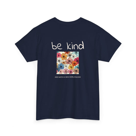 Be kind and Watch a New World Bloom T-shirt