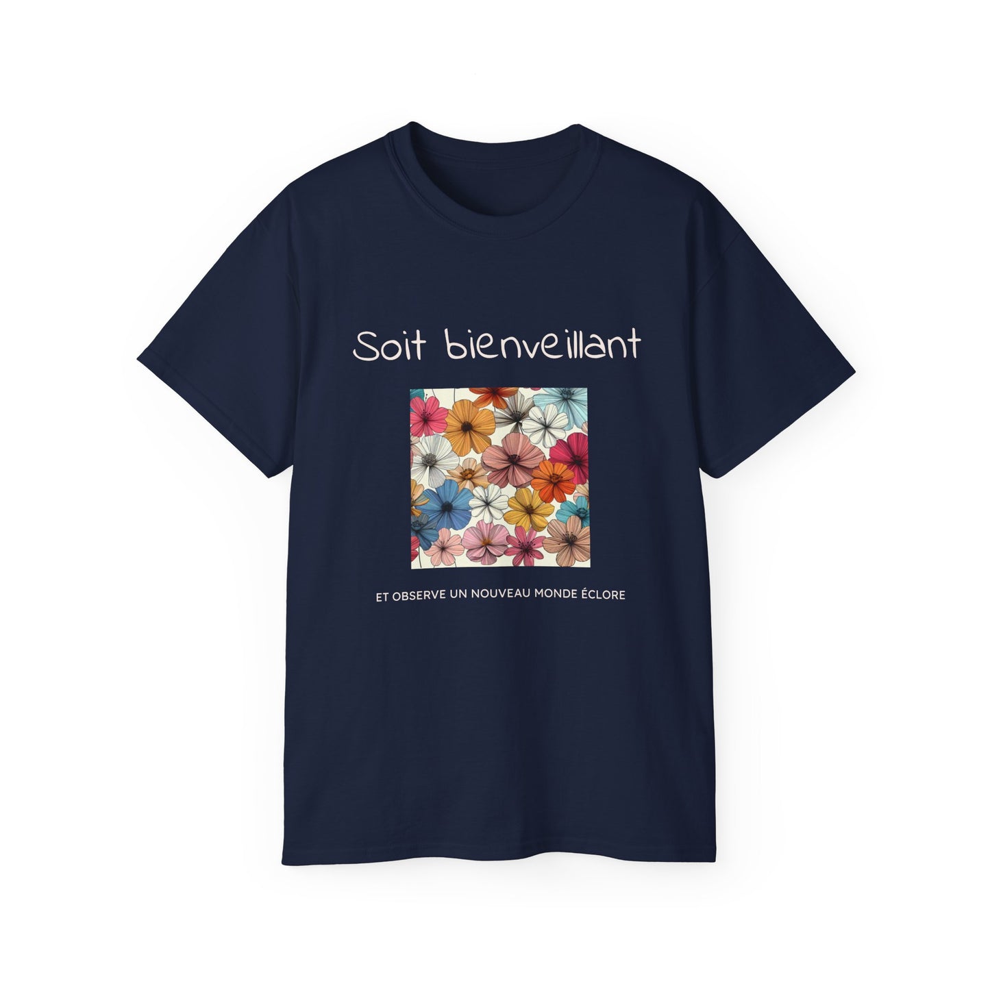 Soit bienveillant et Observe un Nouveau Monde Éclore T-shirt