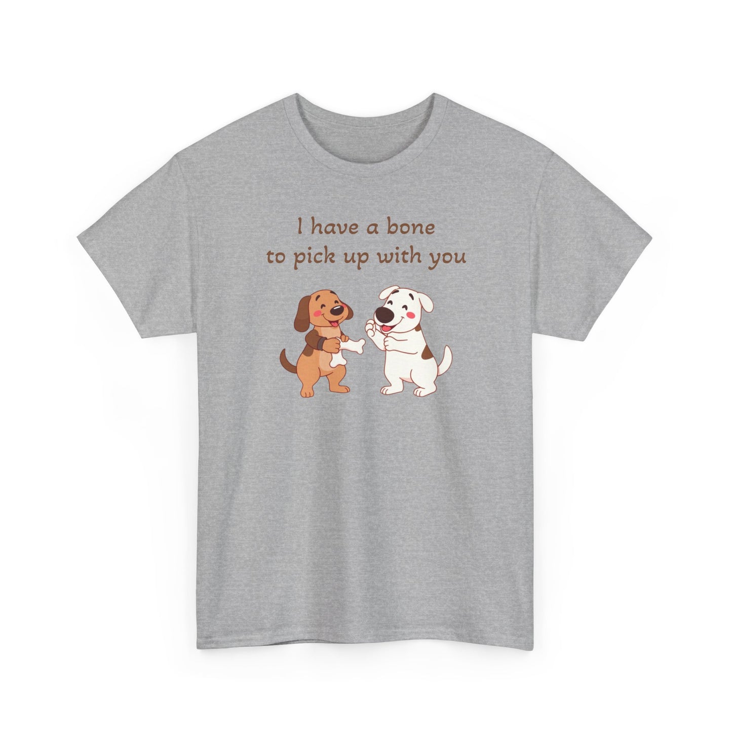I have a bone to pick up with you. T-Shirt 