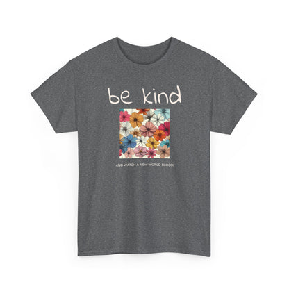 Be kind and Watch a New World Bloom T-shirt