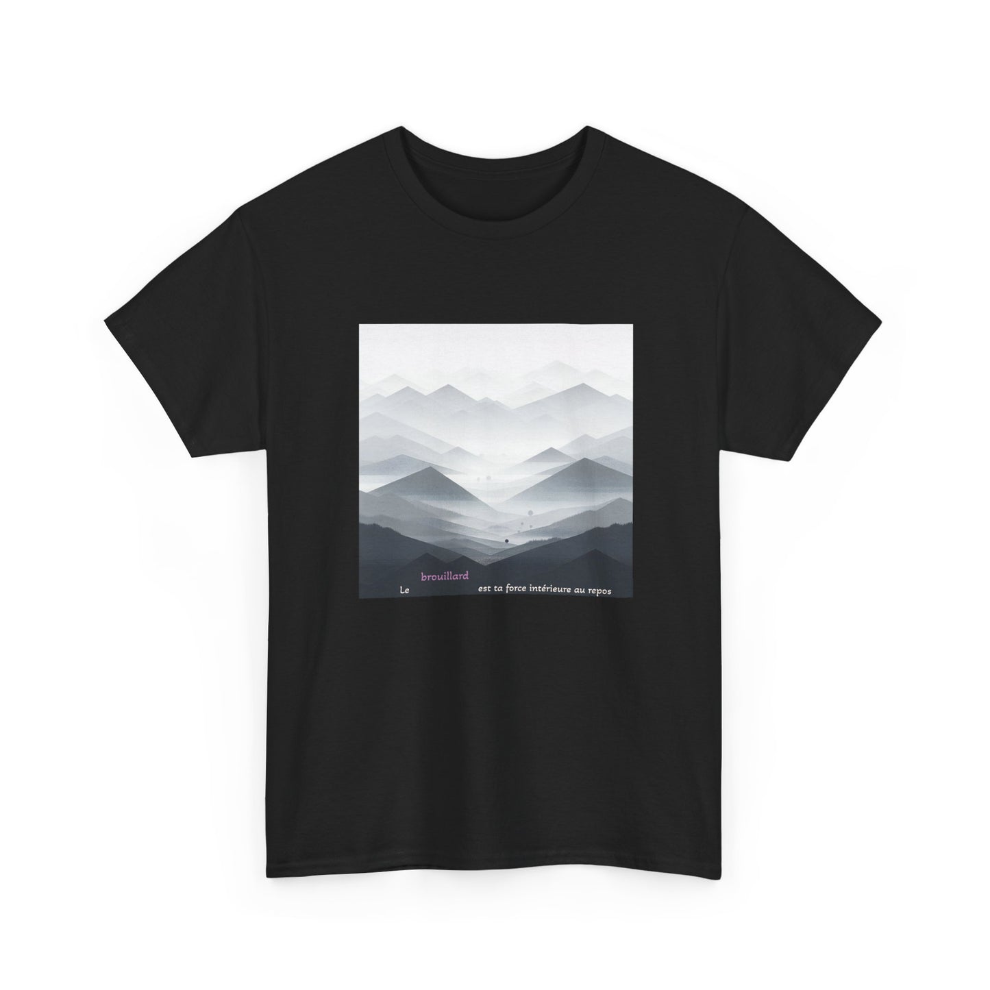 Le brouillard est ta force intérieure au repos. T-Shirt  