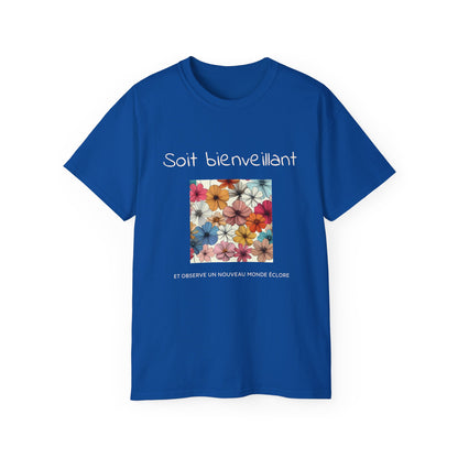 Soit bienveillant et Observe un Nouveau Monde Éclore T-shirt