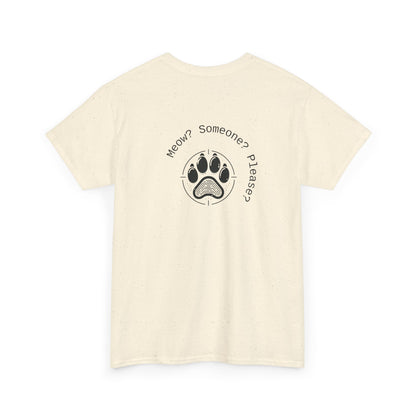Meow? Someone? Please? T-Shirt