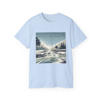 Let your kindness be like a river, Gentle and impossible to stop T-Shirt