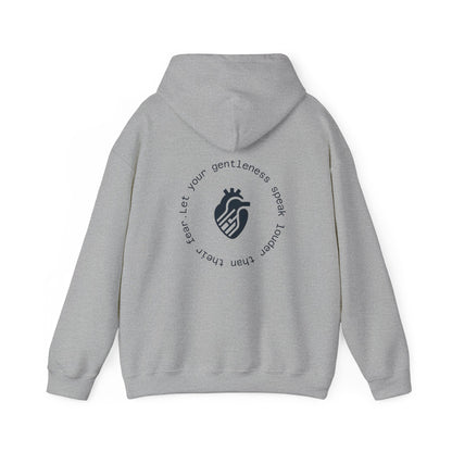 Let your gentleness speak louder than their fear Hoodie