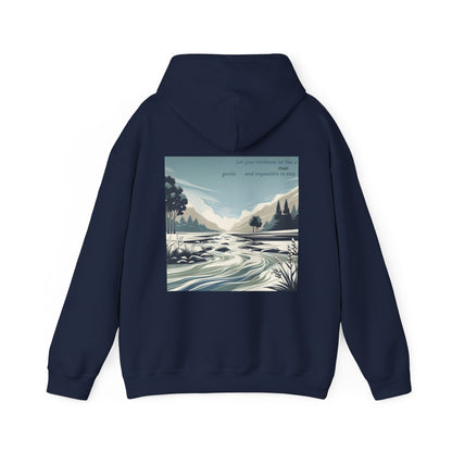 Let your kindness be like a river, Gentle and impossible to stop Hoodie