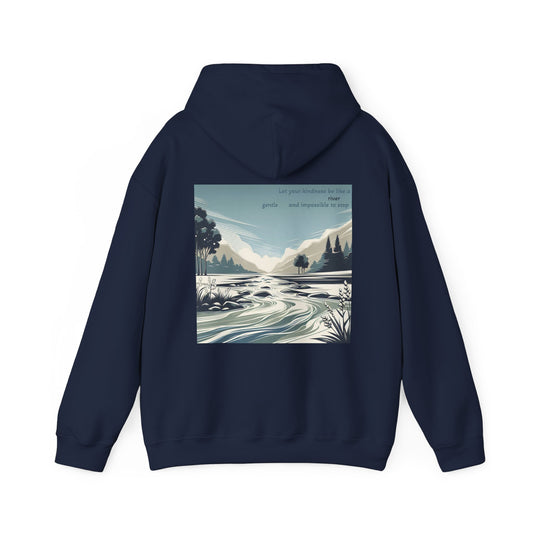 Let your kindness be like a river, Gentle and impossible to stop Hoodie