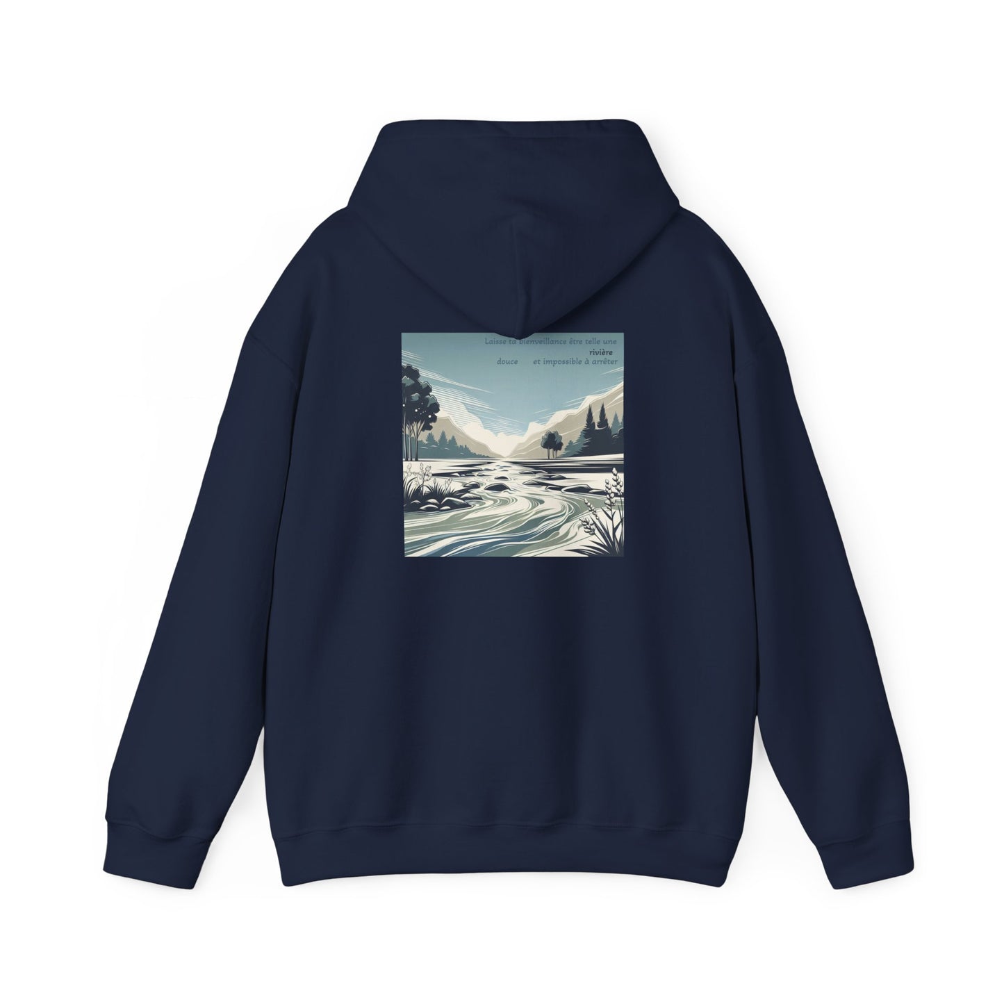 Laisse ta bienveillance être telle une rivière, douce et impossible à arrêter Hoodie