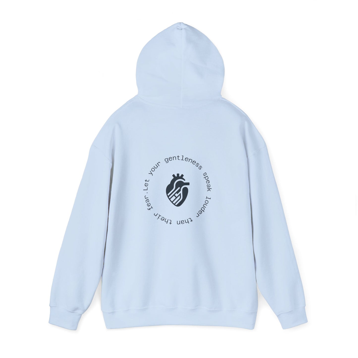 Let your gentleness speak louder than their fear Hoodie