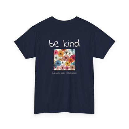 Be kind and Watch a New World Bloom T-shirt