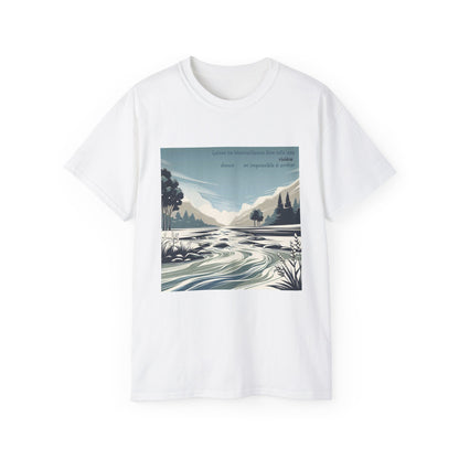 Laisse ta bienveillance être telle une rivière, douce et impossible à arrêter T-Shirt