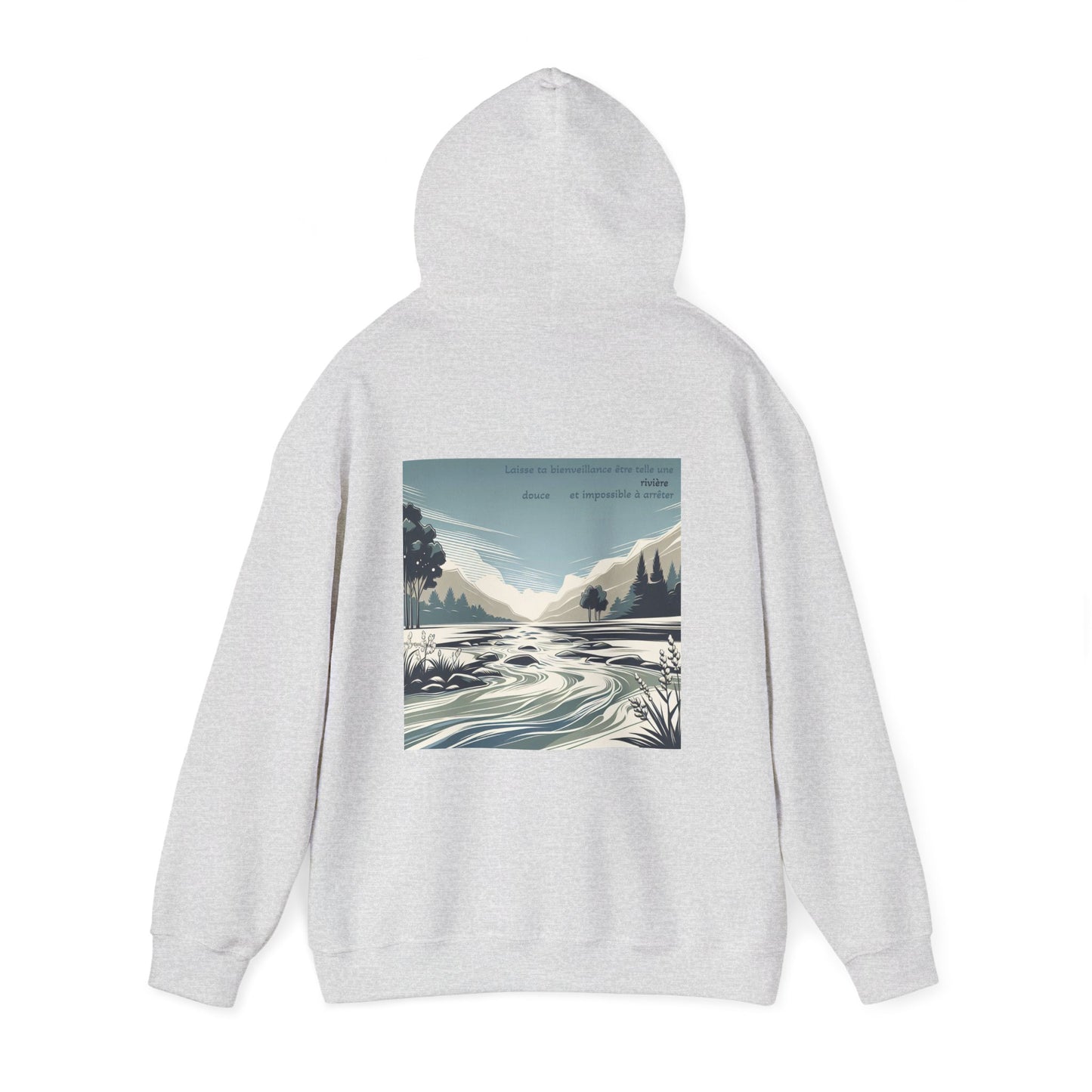 Laisse ta bienveillance être telle une rivière, douce et impossible à arrêter. Hoodie
