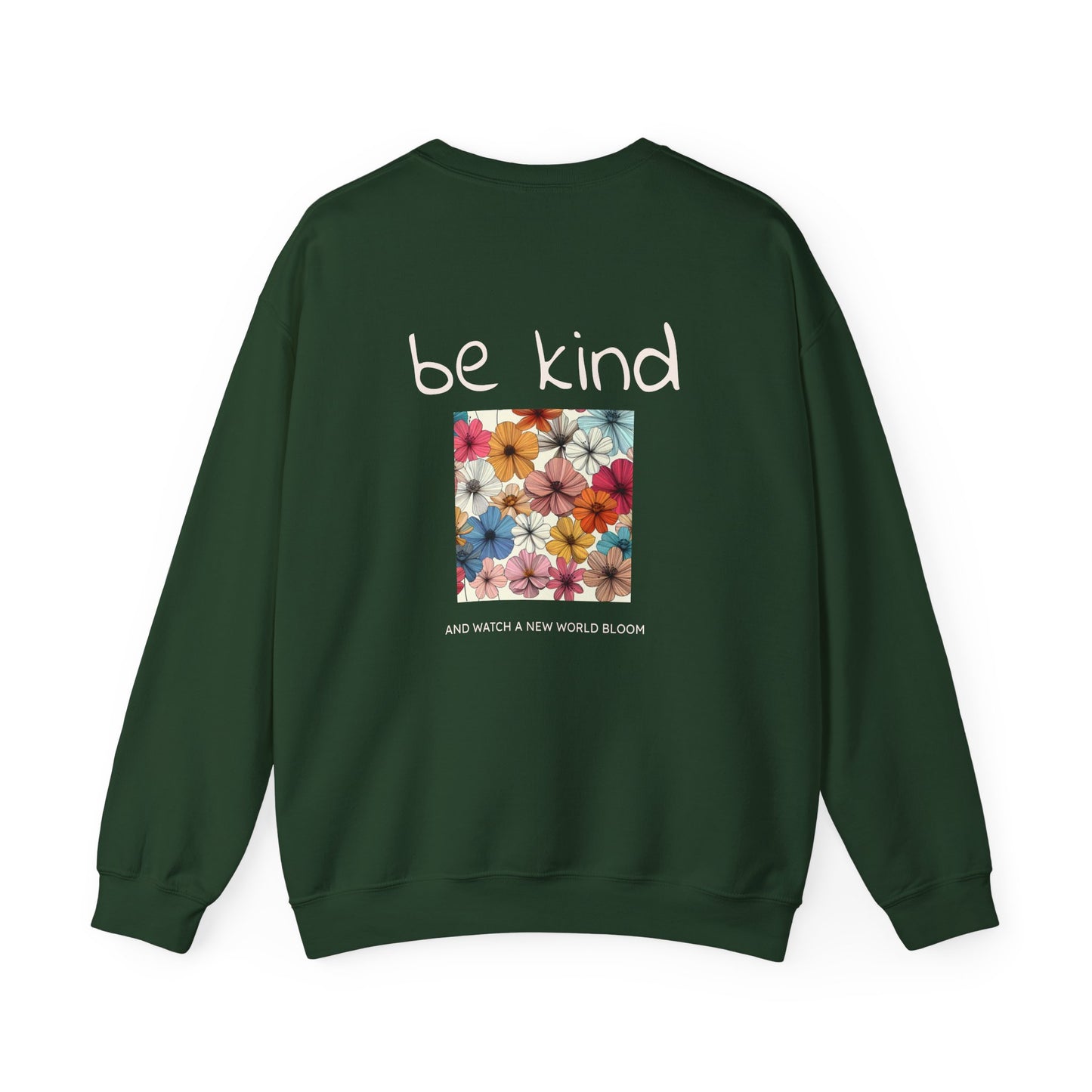 Be Kind and Watch a New World Bloom, Sweat à col rond 
