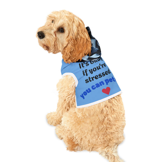 It's okay if you're stressed, You can Pet me Pet hoodie