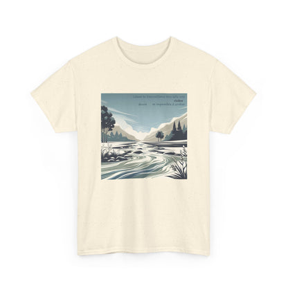 Laisse ta bienveillance être telle une rivière, douce et impossible à arrêter. T-Shirt 