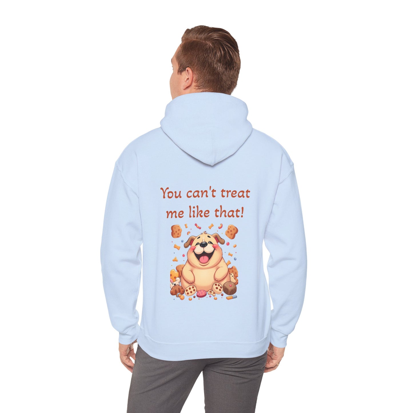 You can't treat me like that. Hoodie