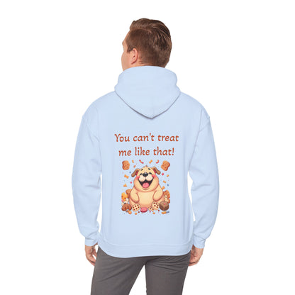 You can't treat me like that. Hoodie