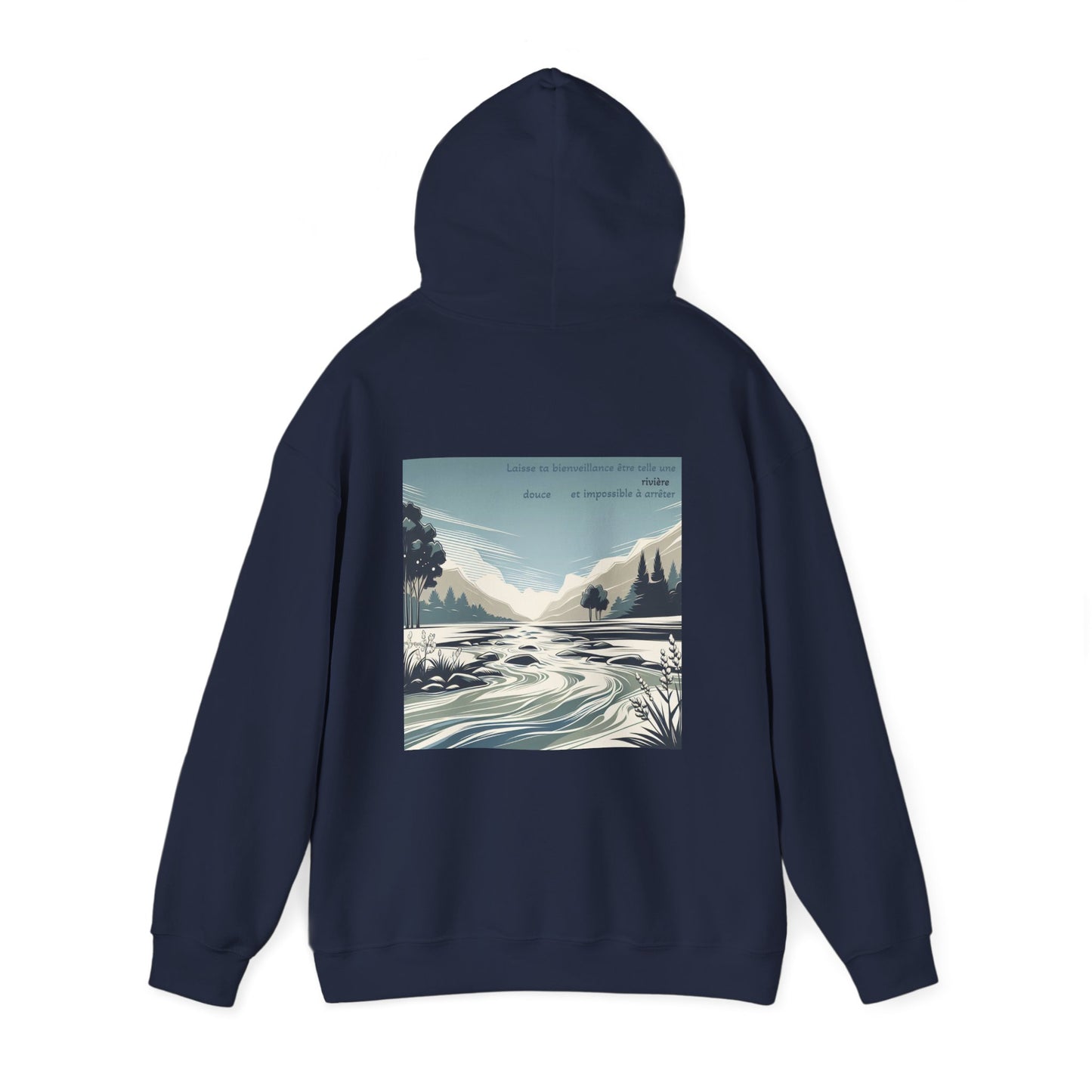 Laisse ta bienveillance être telle une rivière, douce et impossible à arrêter. Hoodie
