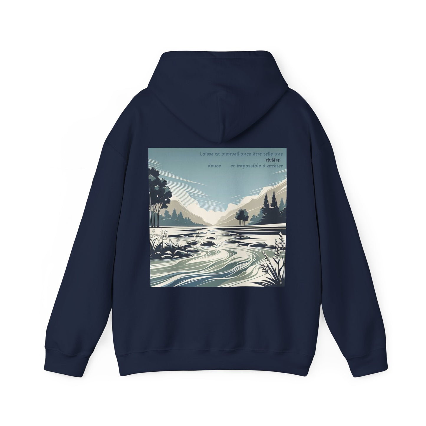 Laisse ta bienveillance être telle une rivière, douce et impossible à arrêter Hoodie
