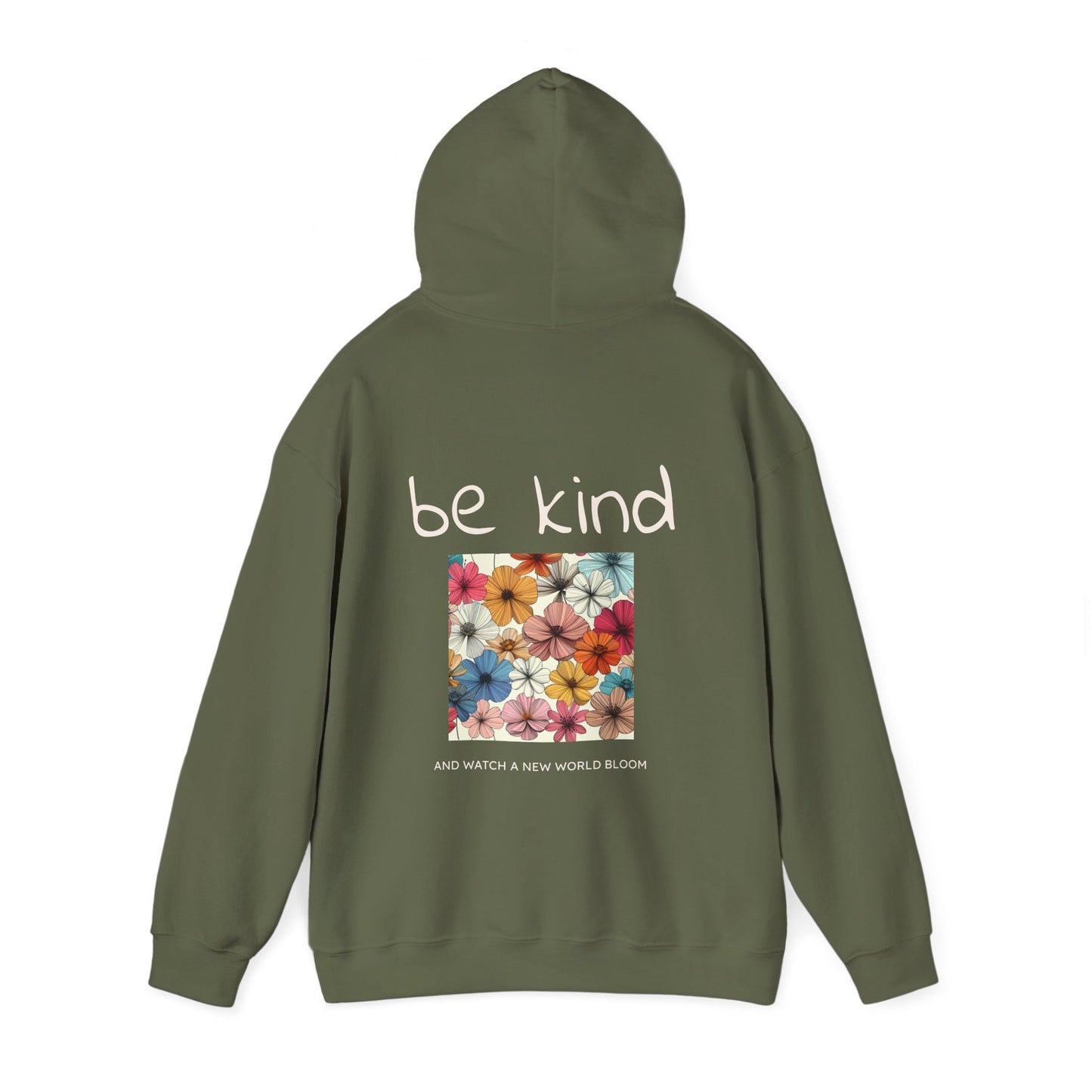 Be Kind and Watch a New World Bloom Hoodie