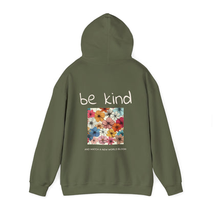 Be Kind and Watch a New World Bloom Hoodie