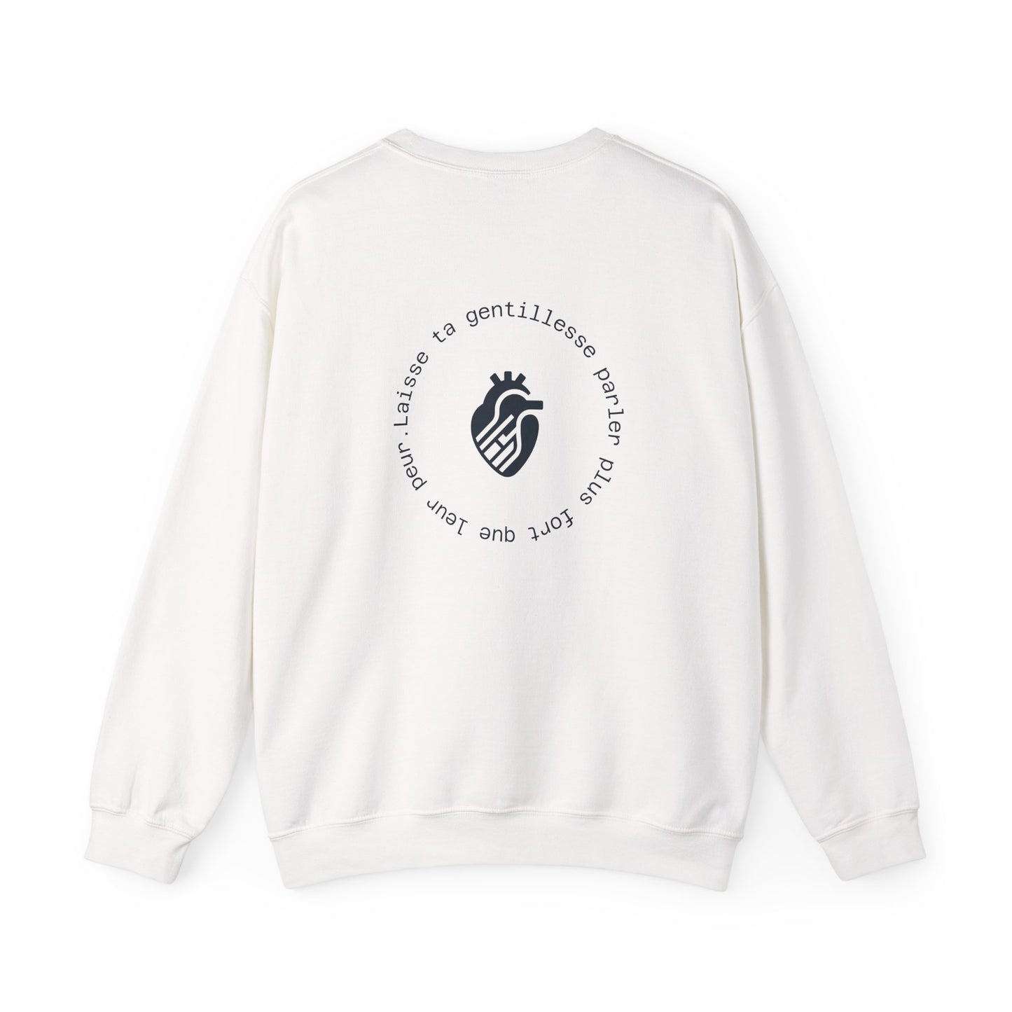 Laisse ta gentillesse parler plus fort que leur peur. Crewneck