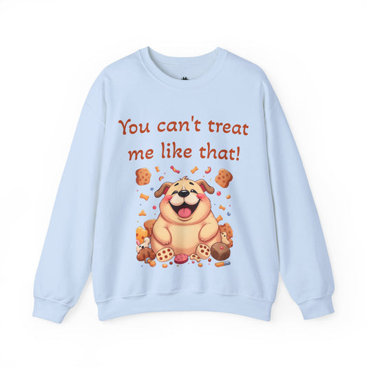 You can't treat me like that Crewneck