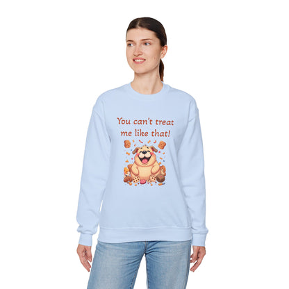You can't treat me like that Crewneck