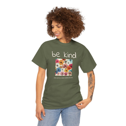Be kind and Watch a New World Bloom T-shirt