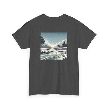 Let your kindness be like a river, Gentle and impossible to stop T-Shirt