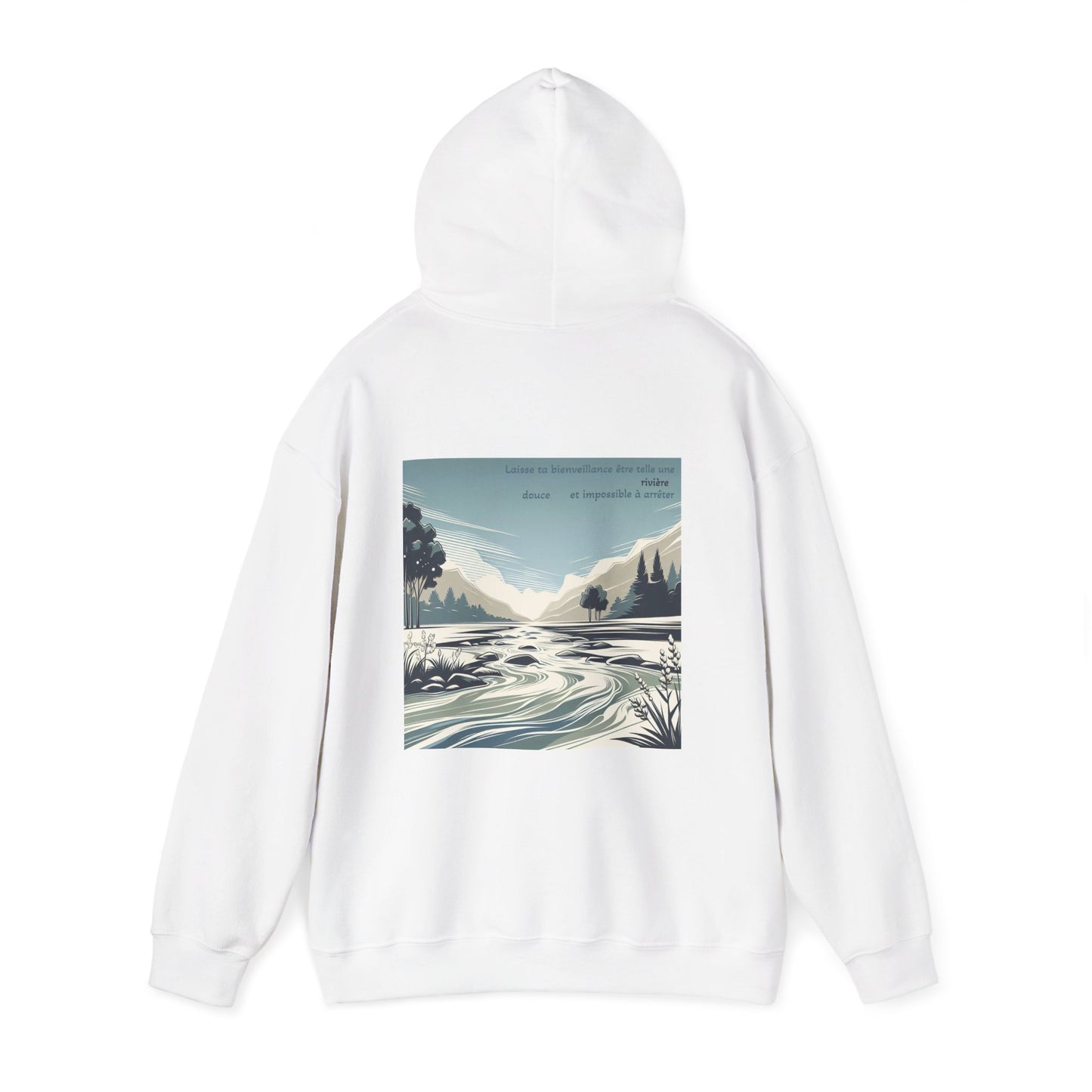 Laisse ta bienveillance être telle une rivière, douce et impossible à arrêter. Hoodie