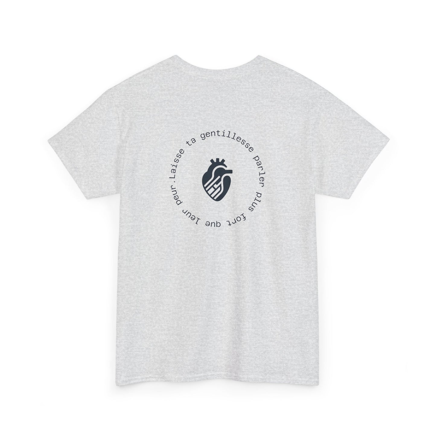 Laisse ta gentillesse parler plus fort que leur peur T-shirt