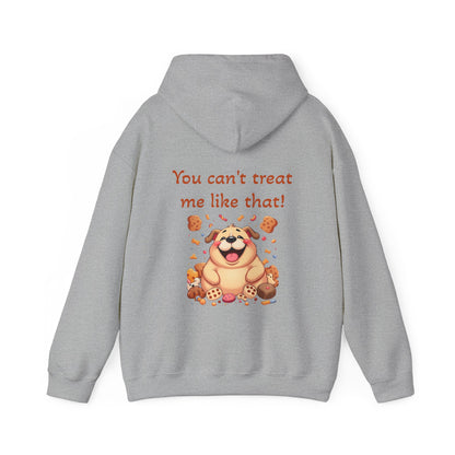 You can't treat me like that. Hoodie