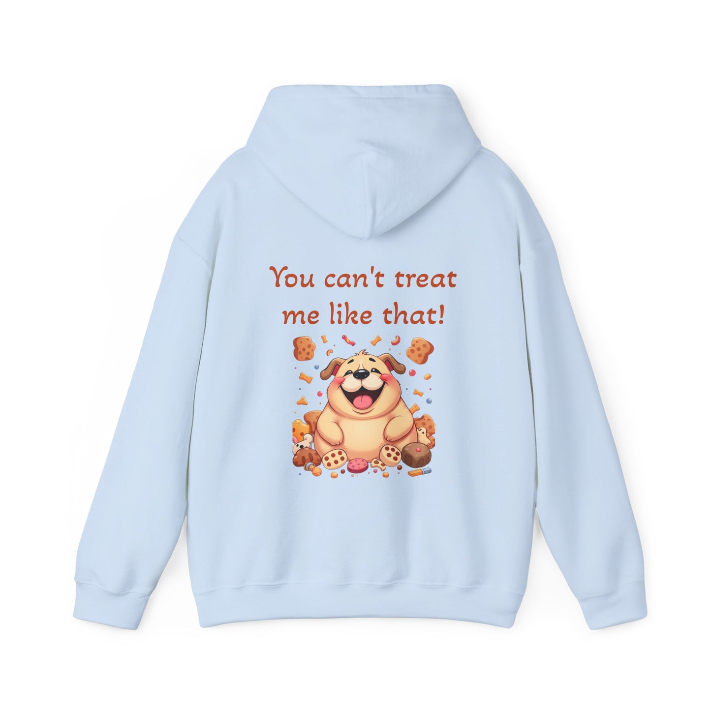 You can't treat me like that. Hoodie