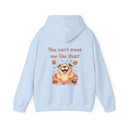 You can't treat me like that. Hoodie