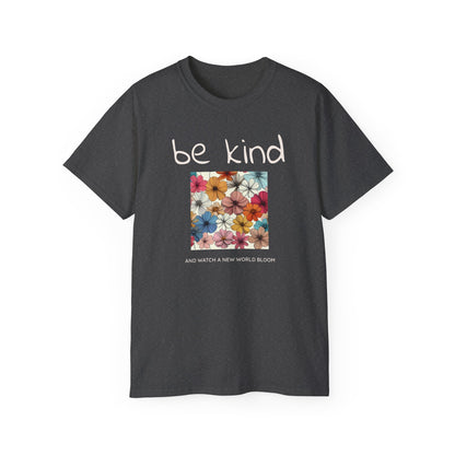 Be kind and Watch a New World Bloom T-shirt