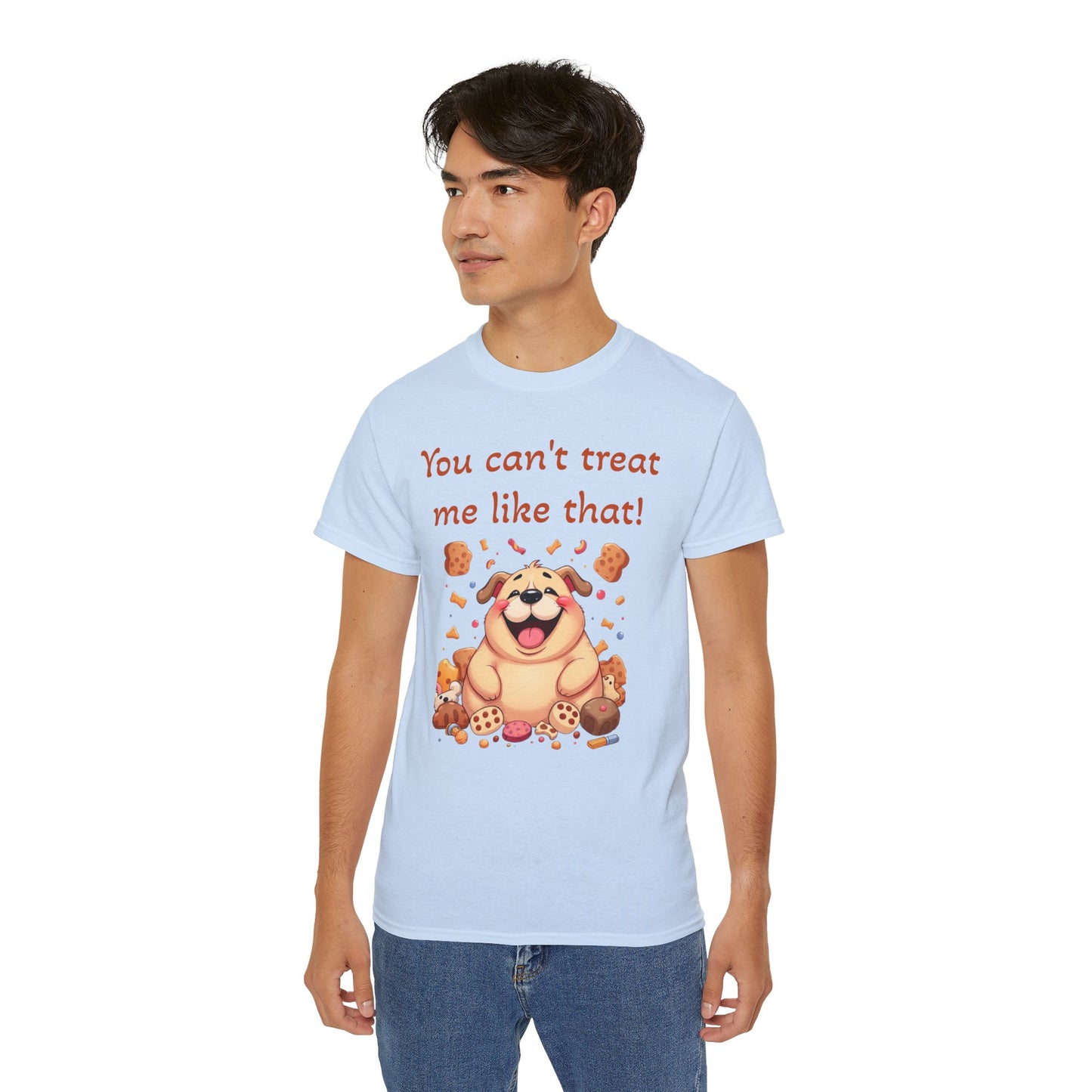 You can't treat me like that T-Shirt