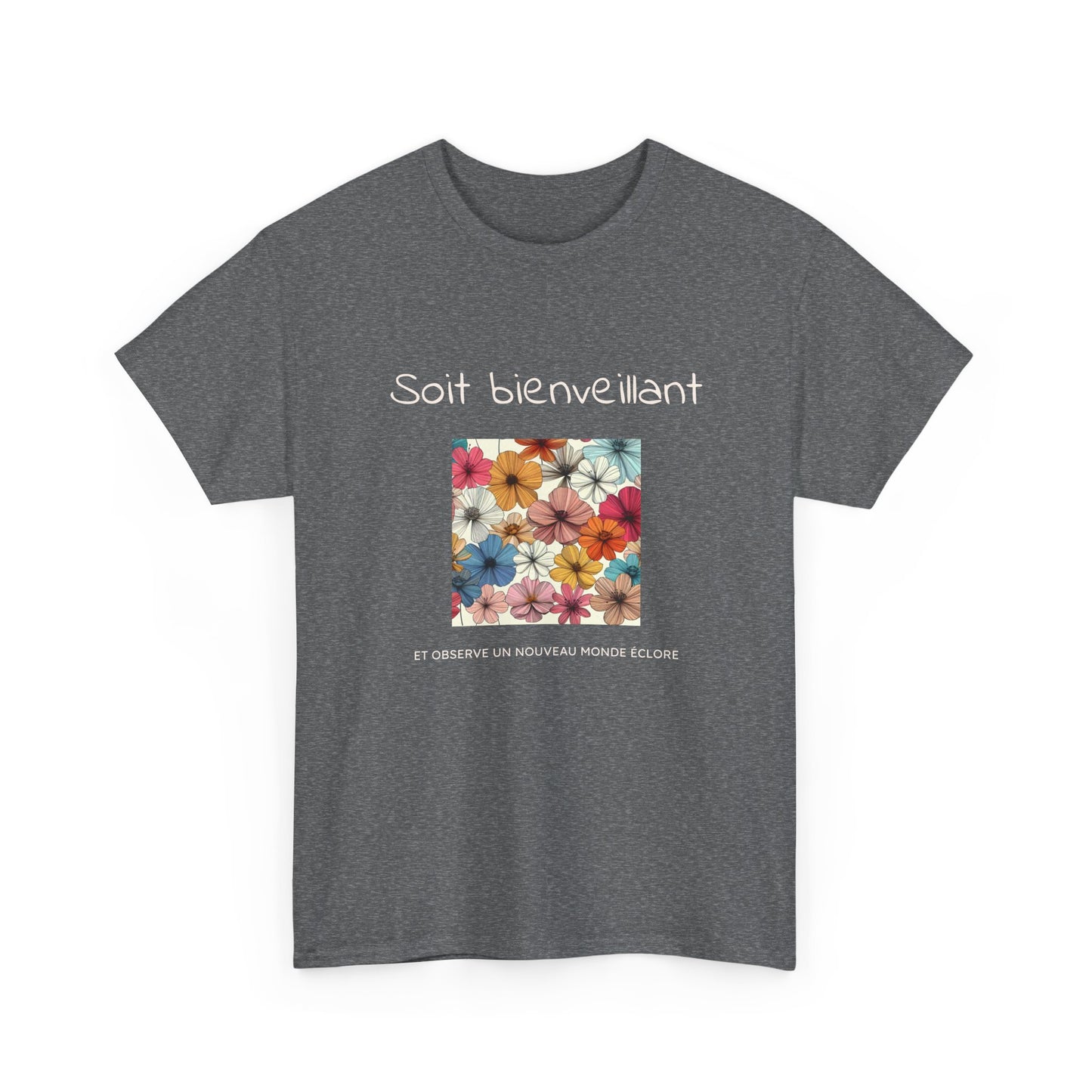 Soit bienveillant et Observe un Nouveau Monde Éclore. T-Shirt
