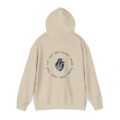 Let your gentleness speak louder than their fear Hoodie