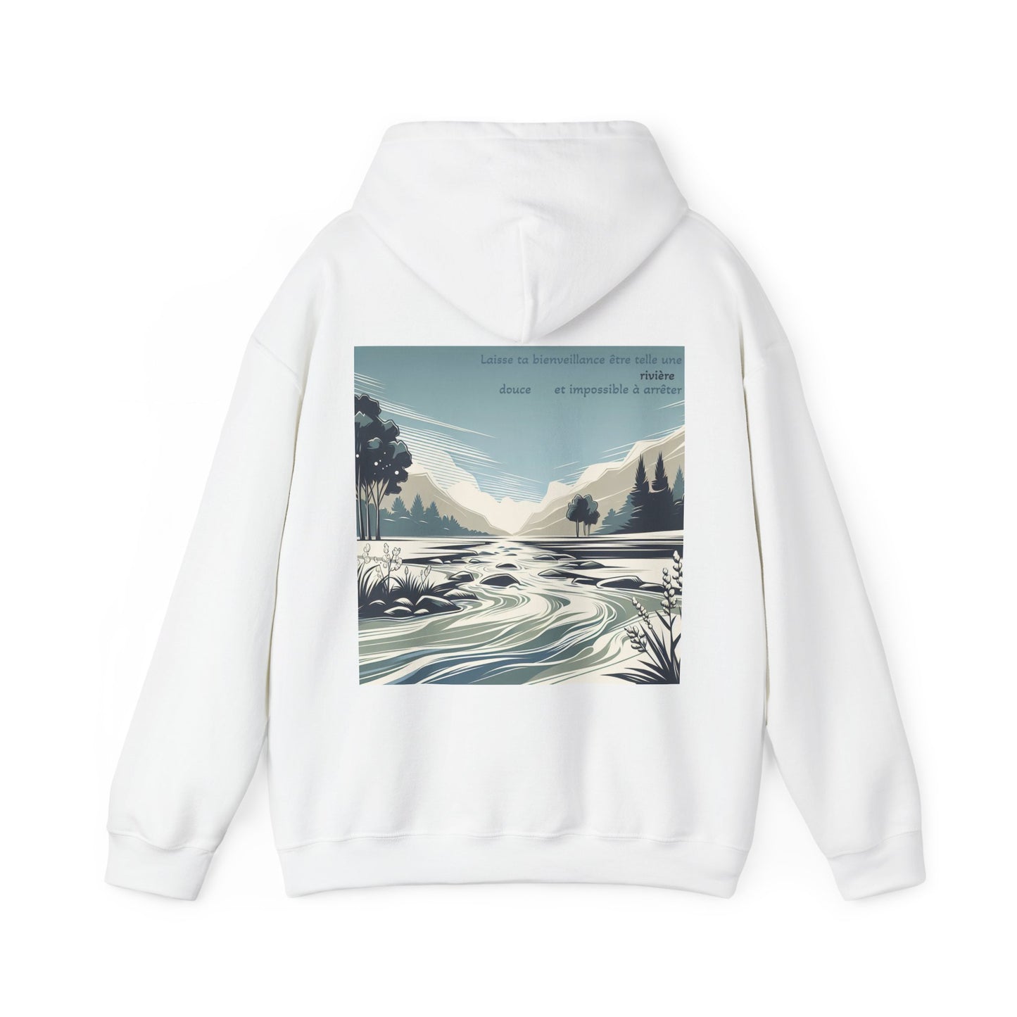 Laisse ta bienveillance être telle une rivière, douce et impossible à arrêter Hoodie