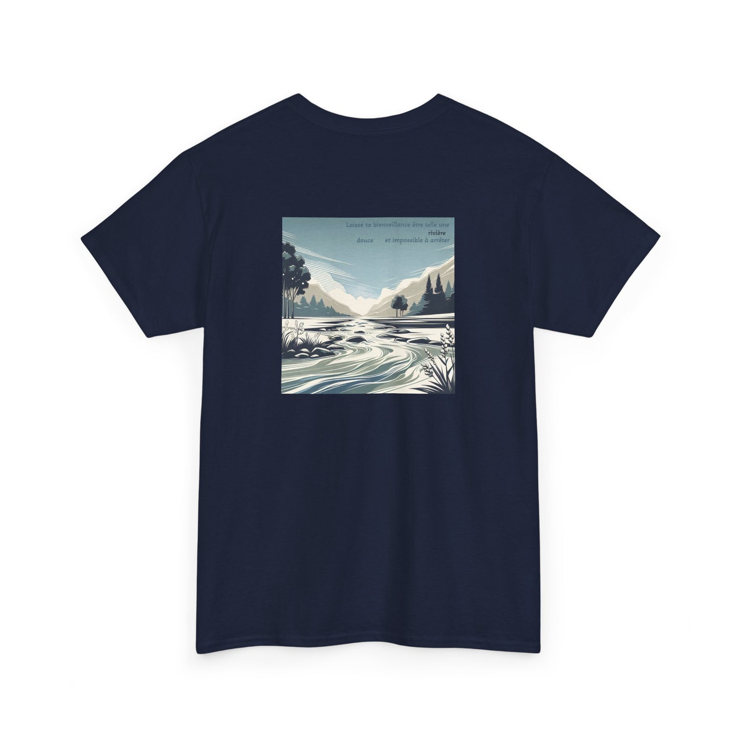Laisse ta bienveillance être telle une rivière, douce et impossible à arrêter T-Shirt