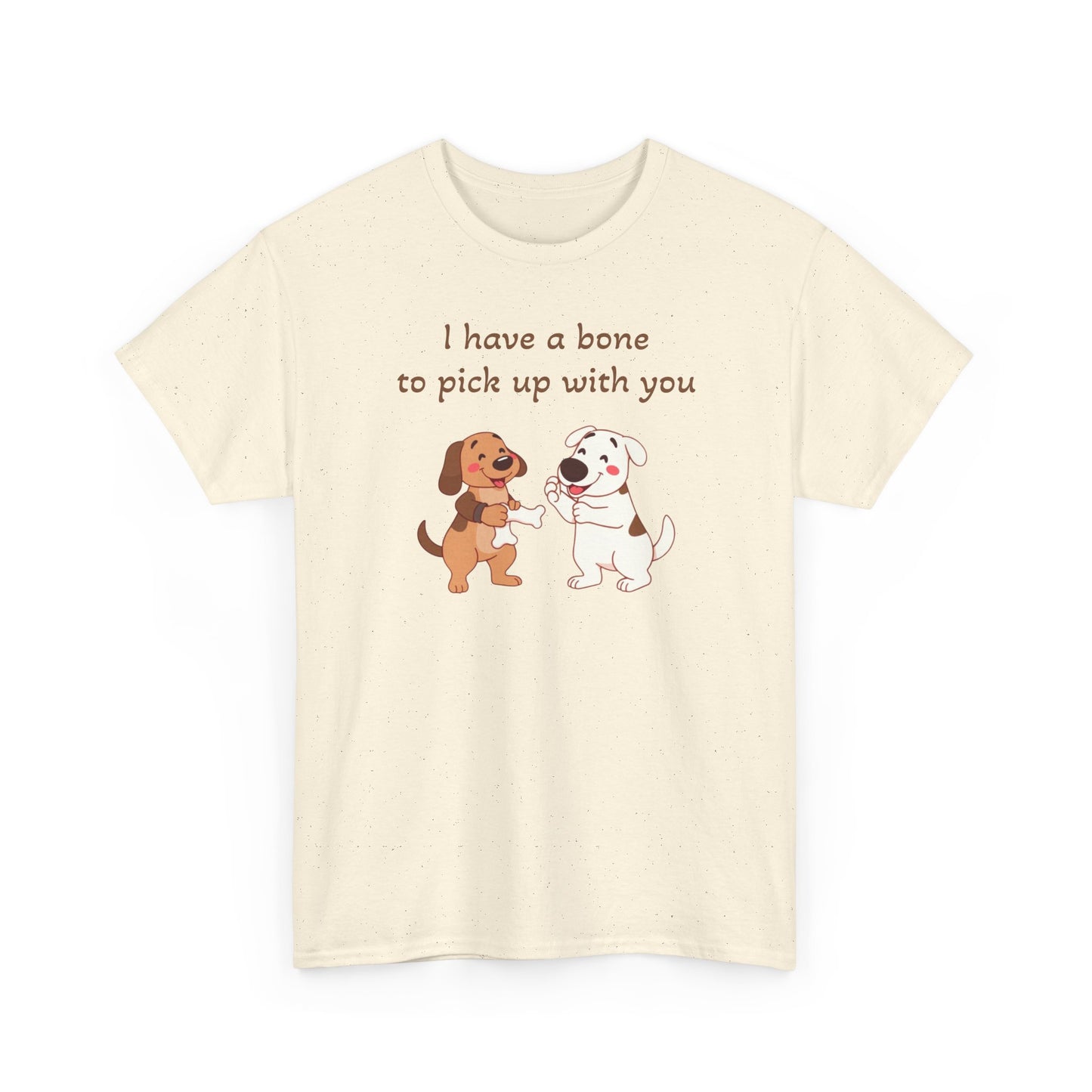 I have a bone to pick up with you. T-Shirt 