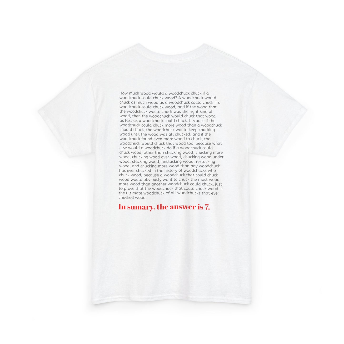How much wood would a woodchuck chuck if a woodchuck could chuck wood? T-shirt