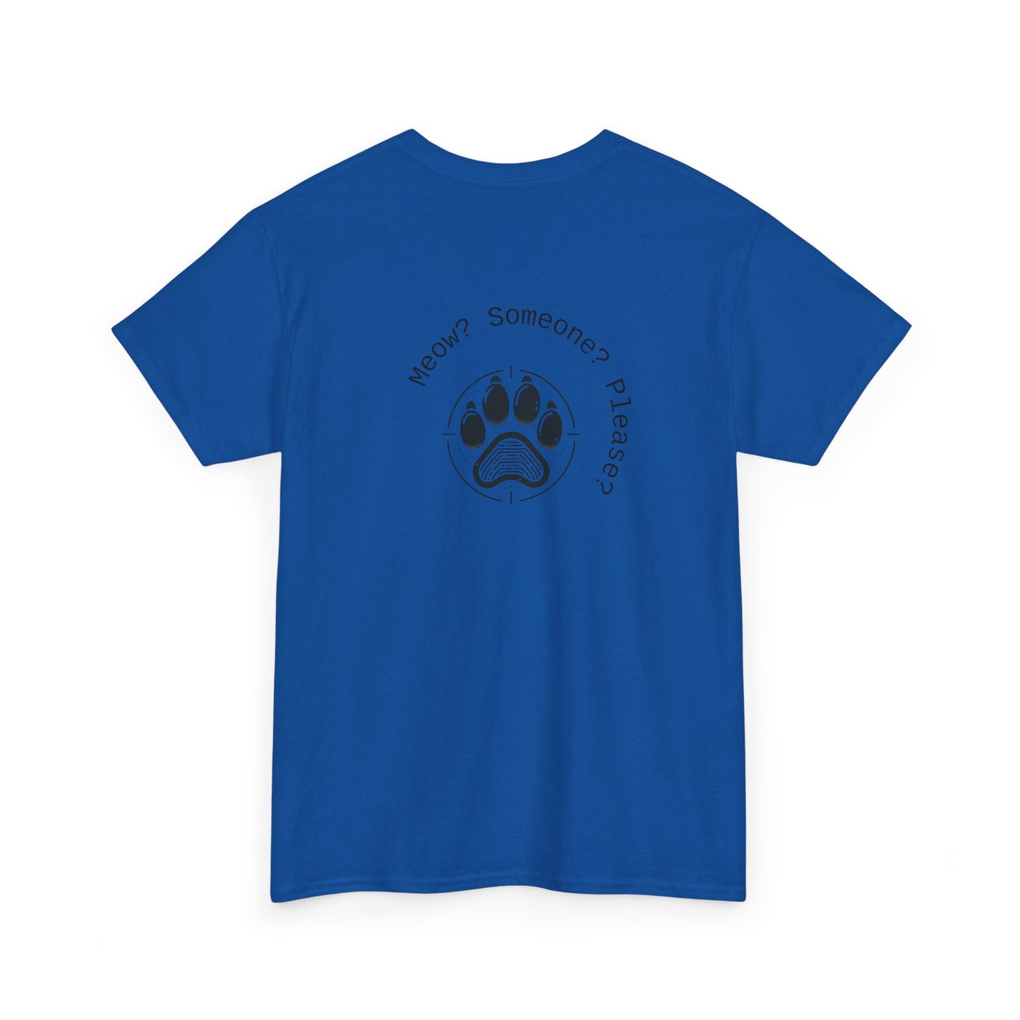 Meow? Someone? Please? T-Shirt