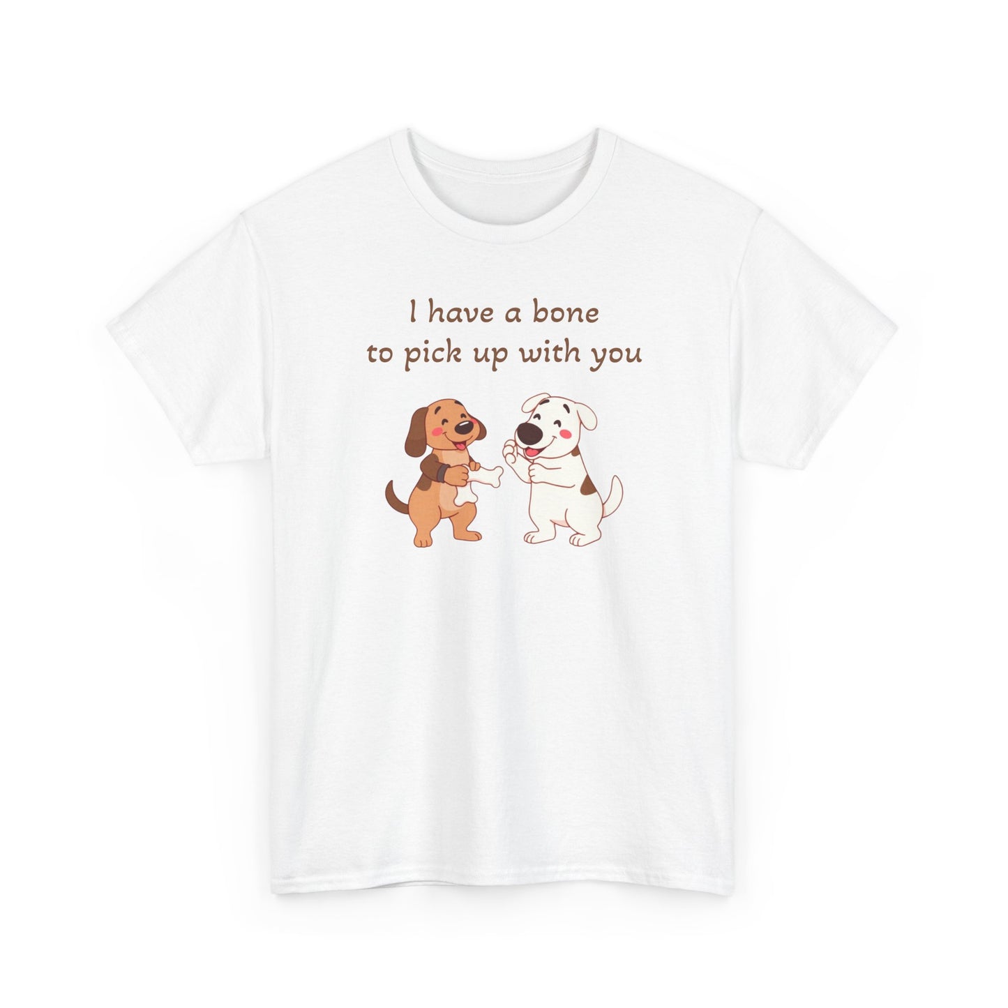 I have a bone to pick up with you. T-Shirt 