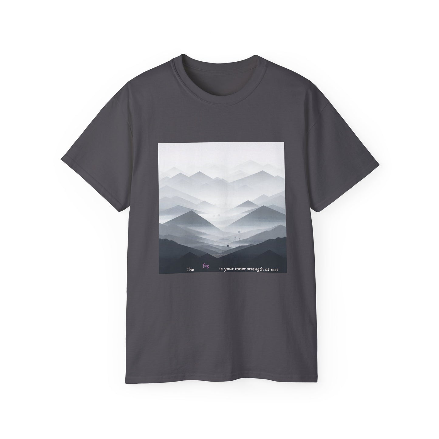 The fog is your inner strength at rest T-Shirt