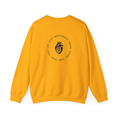 Let your gentleness speak louder than their fear Crewneck