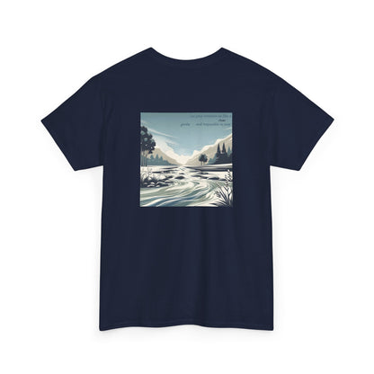 Let your kindness be like a river, Gentle and impossible to stop T-Shirt