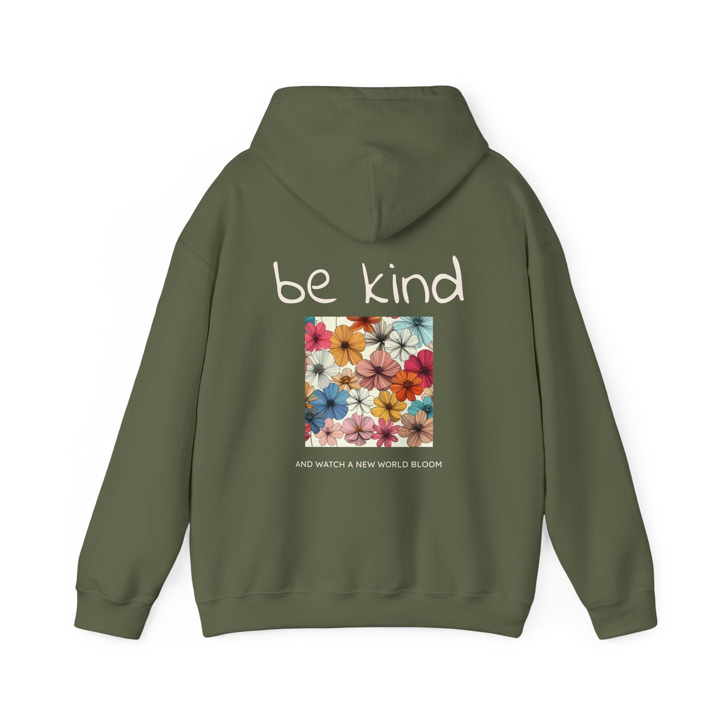 Be Kind and Watch a New World Bloom Hoodie