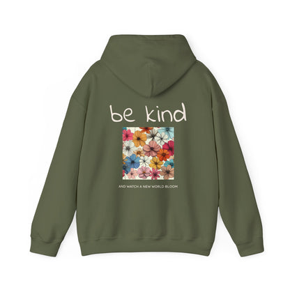 Be Kind and Watch a New World Bloom Hoodie